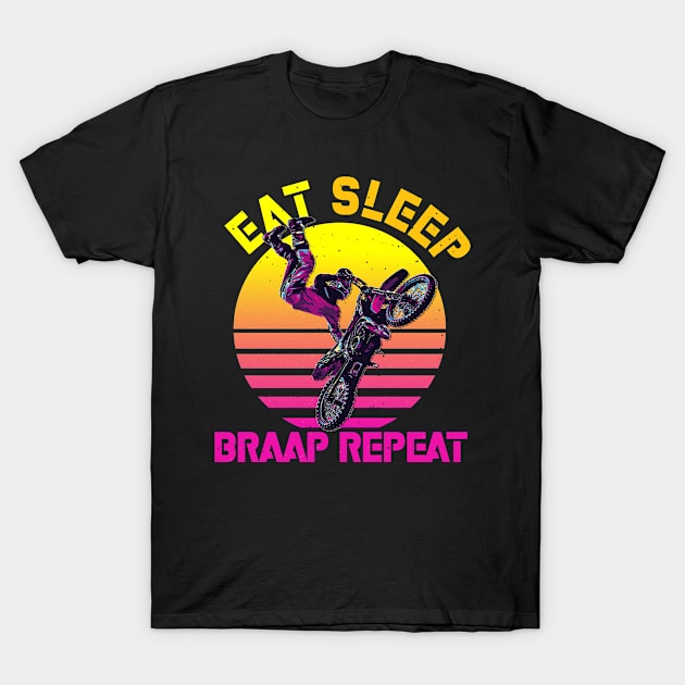 eat sleep braap repeat dirt bike T-Shirt by ANIMEPEDIA